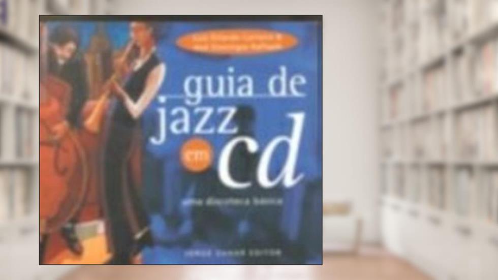 Guia De Jazz Em Cd. Uma Discoteca Basica, do autor Jose Domingos Raffaelli; Luiz Orlando Carneiro