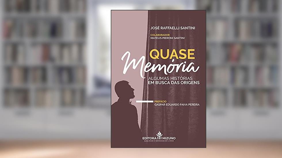 Quase Memória - Algumas Histórias. Em Busca Das Origens, do autor José Raffaelli Santini