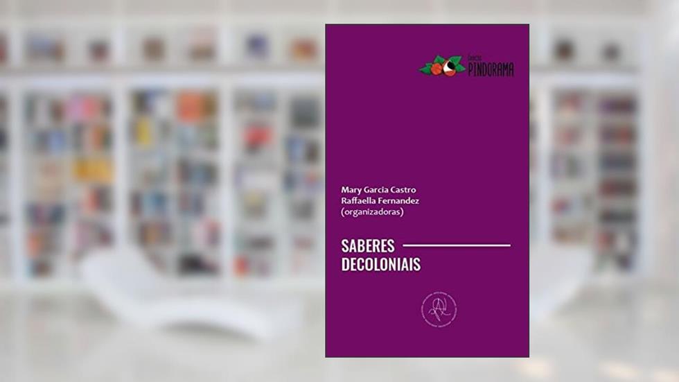 Saberes decoloniais - literatura e outros gêneros do conhecimento na América Latina, do autor Mary Garcia Castro; Raffaella Fernandez