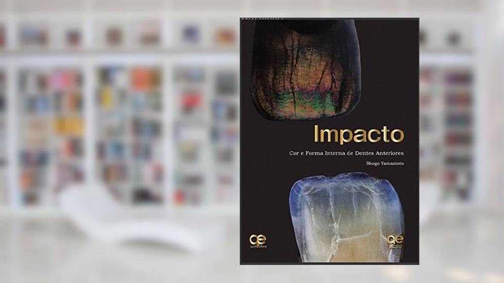 Impacto. Cor e Forma de Dentes Anteriores, do autor Shogo Yamamoto
