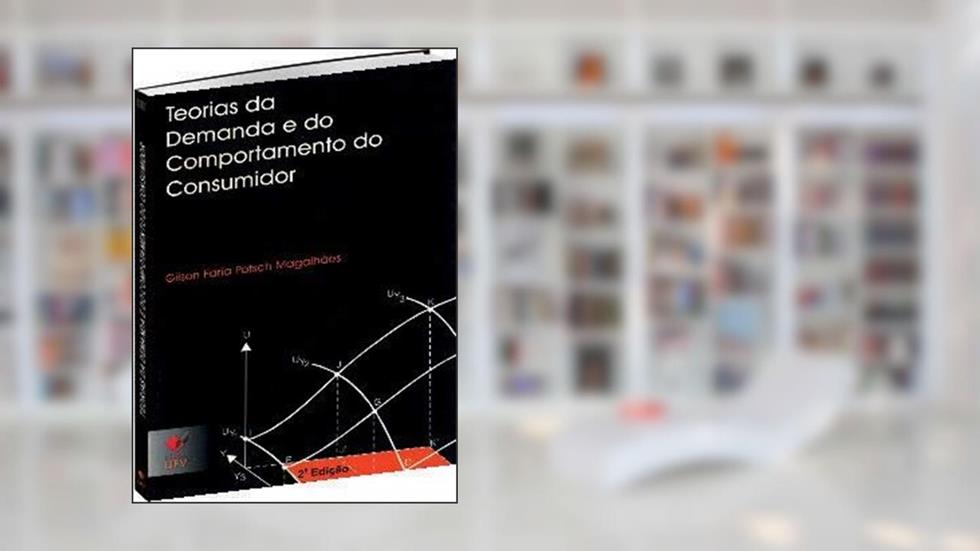 Teorias da Demanda e do Comportamento do Consumidor, do autor Gilson Faria Potsch Magalhães