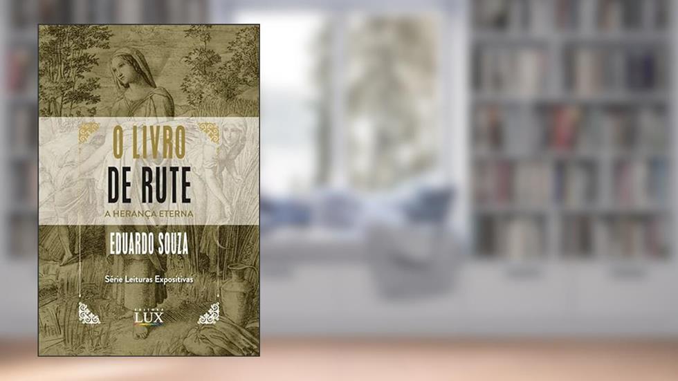 O Livro de Rute - A Herança Eterna, do autor Eduardo Souza