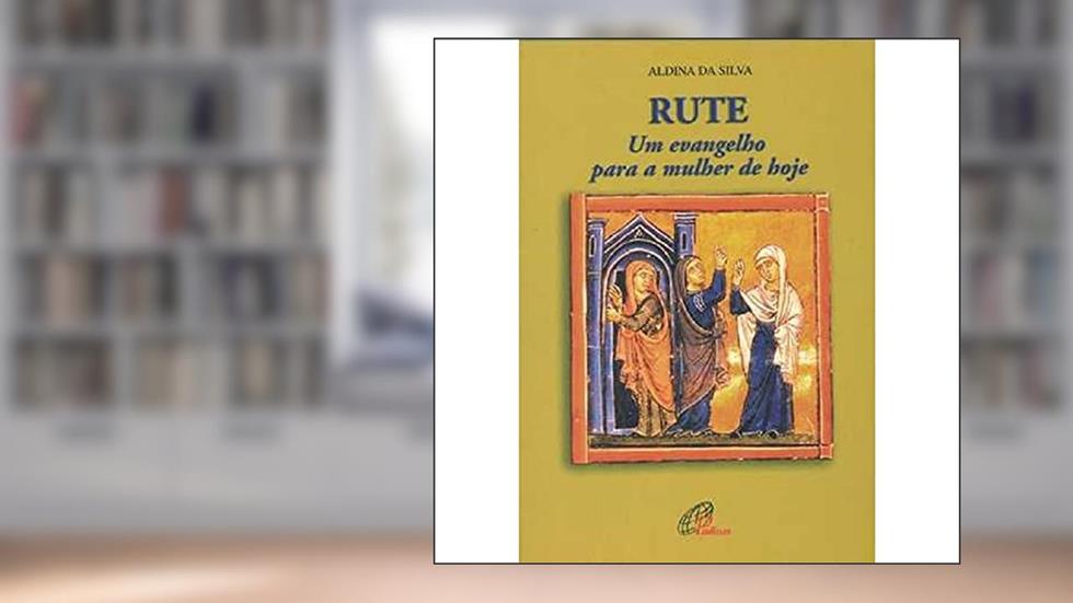 Rute - um evangelho para a mulher de hoje, do autor Aldina da Silva