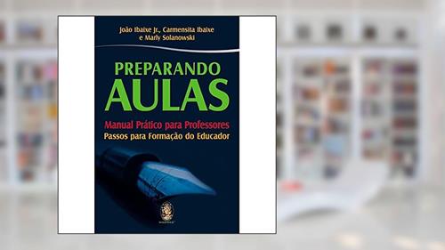 Capa de Preparando Aulas, do autor João Ibaixe Jr.; CARMENSITA IBAIXE; Marly Solanowski