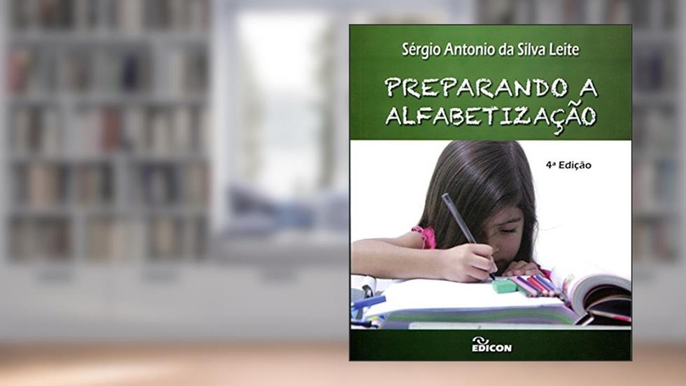 Preparando A Alfabetização, do autor Sérgio Antônio Da Silva Leite