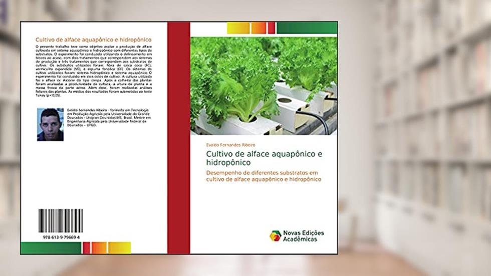 Cultivo de alface aquapônico e hidropônico: Desempenho de diferentes substratos em cultivo de alface aquapônico e hidropônico, do autor Evaldo Fernandes Ribeiro