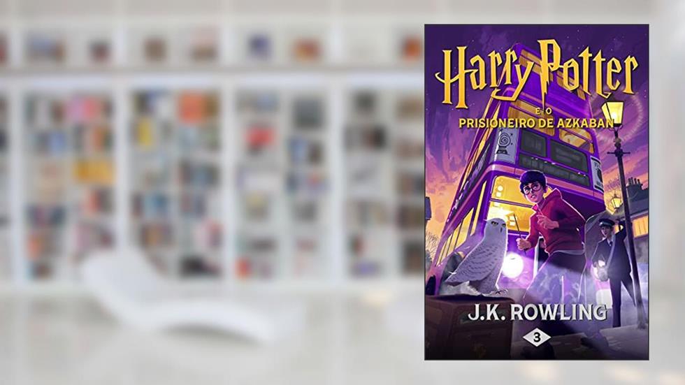 Harry Potter e o prisioneiro de Azkaban, do autor J.K. Rowling