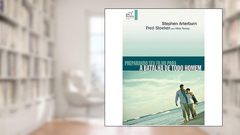 Preparando Seu Filho Para A Batalha De Todo Homem, do autor Fred Stoeker; Stephen Arterburn