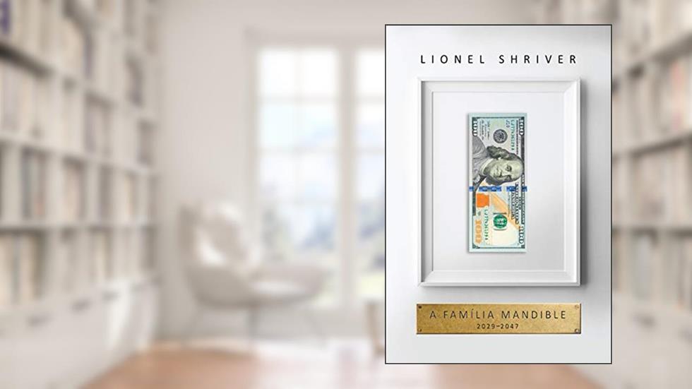 A família Mandible: 2029 - 2047, do autor Lionel Shriver