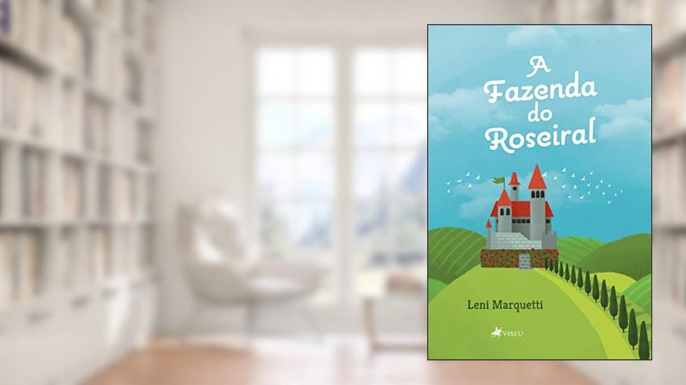 A Fazenda do Roseiral, do autor Leni Marquetti