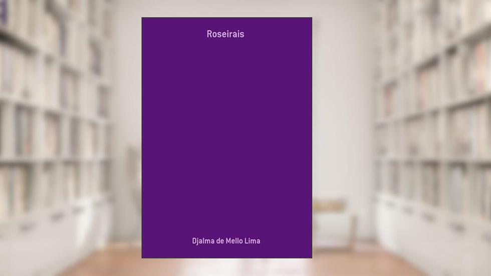 Roseirais, do autor Djalma De Mello Lima