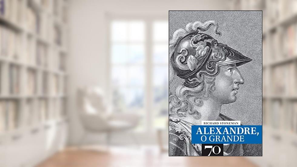 Alexandre, o Grande, do autor Richard Stoneman