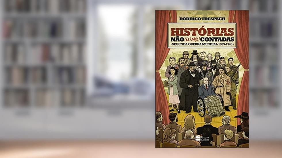 Histórias não (ou mal) contadas : Segunda Guerra Mundial, do autor Rodrigo Trespach