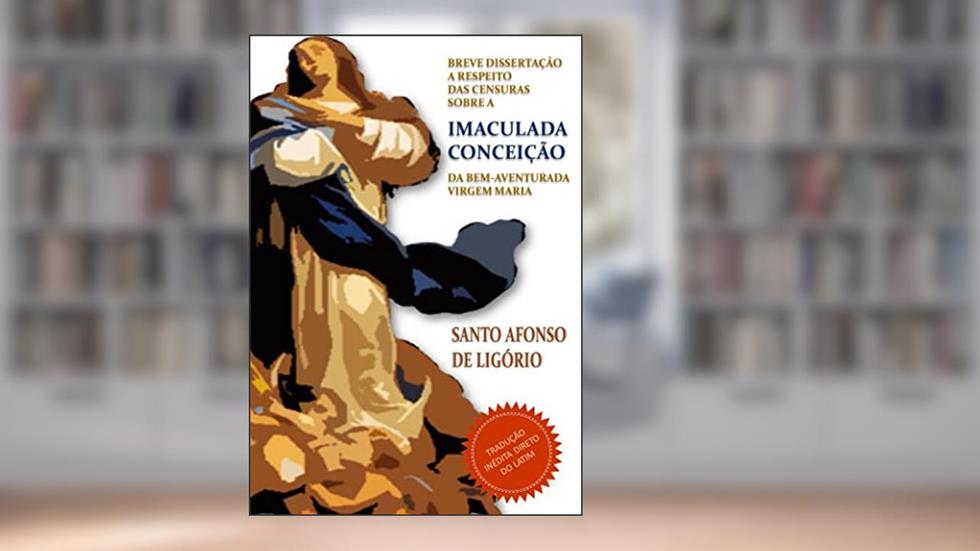 Dissertação sobre a Imaculada Conceição, do autor Santo Afonso Maria de Ligório