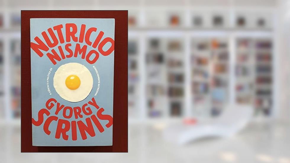 Nutricionismo, do autor Gyorgy Scrinis