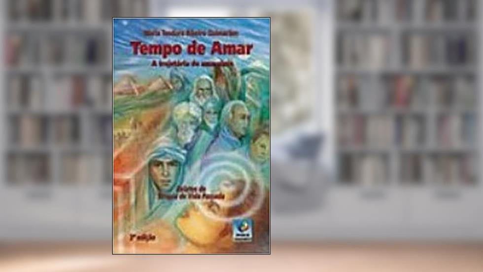 Tempo de Amar, do autor Maria Teodora Ribeiro Guimarães