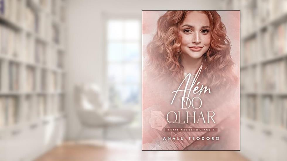 Além do Olhar (Razões Livro 1), do autor Analu Teodoro