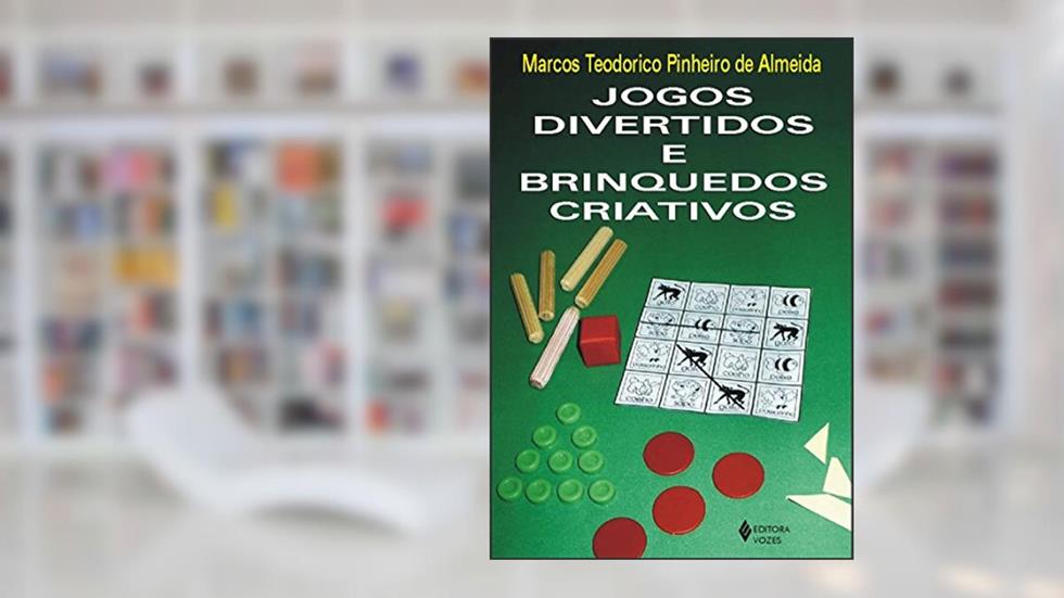 Jogos divertidos e brinquedos criativos, do autor Marcos Teodorico Pinheiro de Almeida