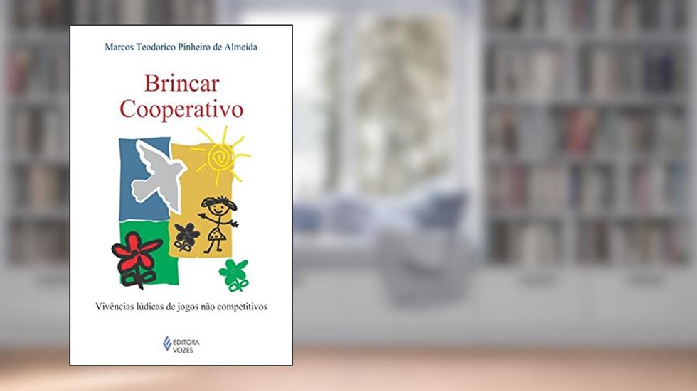 Brincar cooperativo: Vivências lúdicas de jogos não competitivos, do autor Marcos Teodorico Pinheiro de Almeida