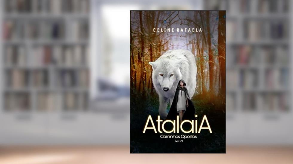 Atalaia : Caminhos Opostos, do autor Celine Rafaela
