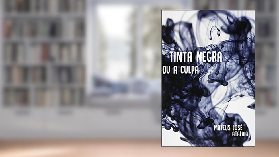 Tinta Negra ou A Culpa, do autor Mateus José Atalaia