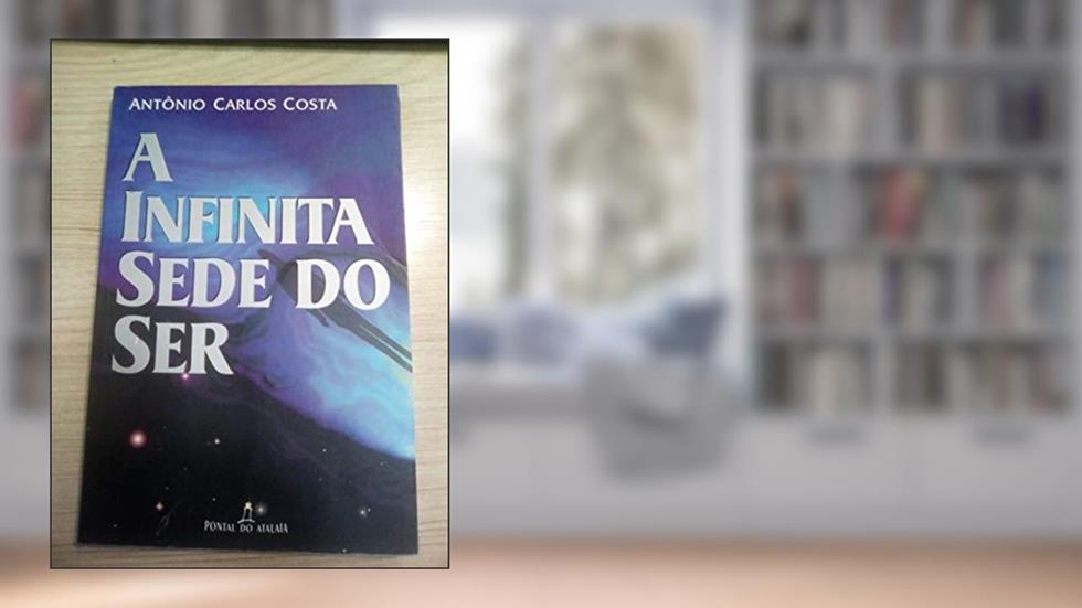 A Infinita Sede Do Ser, do autor Antonio Carlos Costa