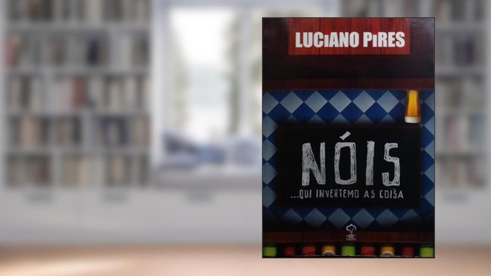 Nóis Qui Invertemo as Coisa., do autor Luciano Pires