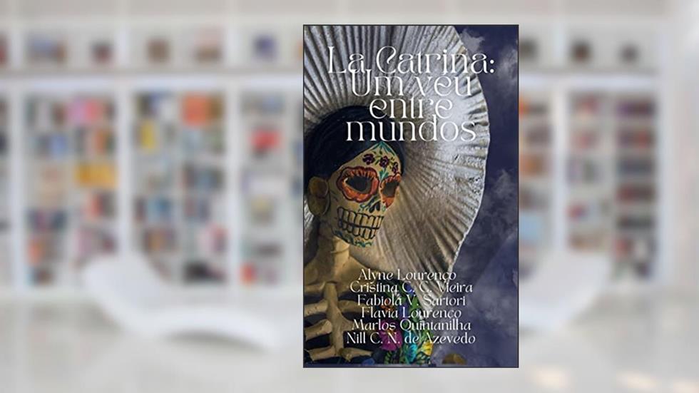 La Catrina: Um véu entre mundos, do autor Marlos Quintanilha; Cristina C. C. Vieira; Fabiola V. Sartori; Flavia Lourenço; Nill C. N. de Azevedo