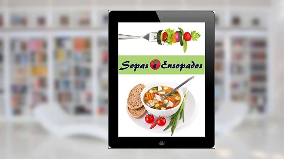 Sopas e Ensopados: 200 receitas para bem do Waterkant (Sopas e Guisado Cozinha), do autor Peggy Sokolowski