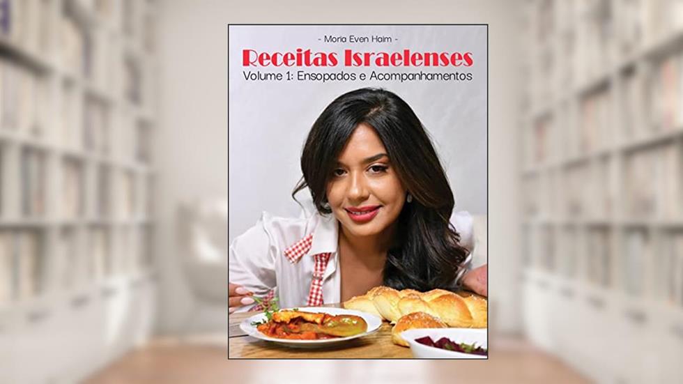 Receitas Israelenses: Ensopados e Acompanhamentos (Volume 1), do autor Moria Even Haim