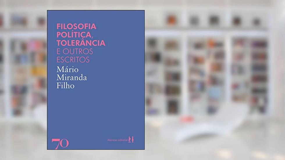 Filosofia Política, Tolerância e Outros Escritos, do autor Mário Miranda Filho