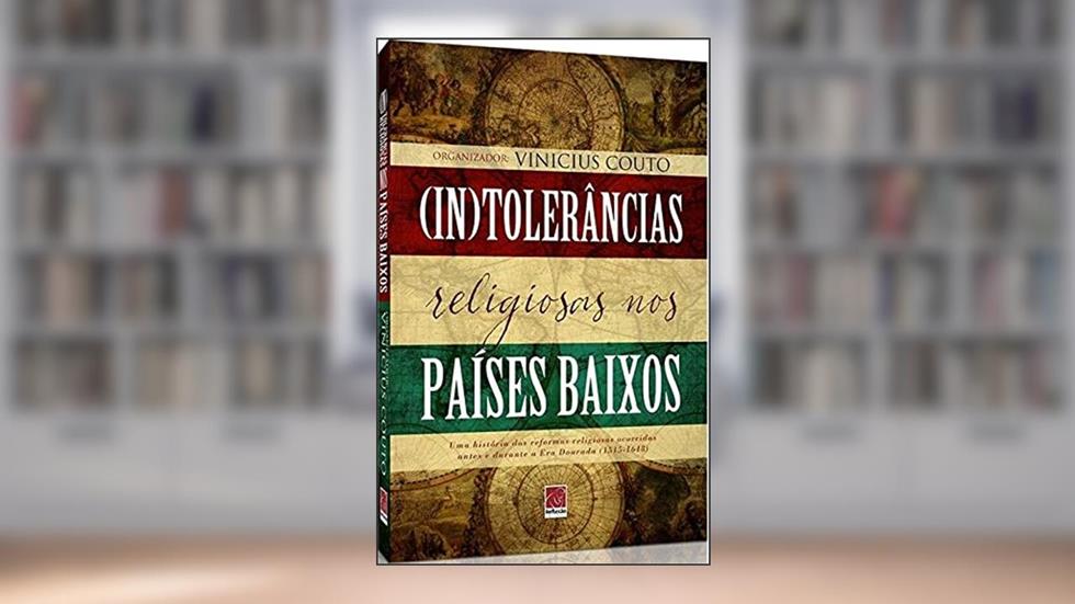 (In)Tolerâncias Religiosas nos Países Baixos, do autor Vinicius Couto