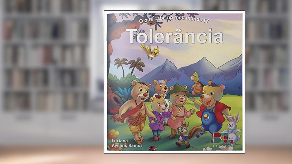 O que Cabe no Meu Mundo IV. Tolerância, do autor Luciana Avelino Ramos