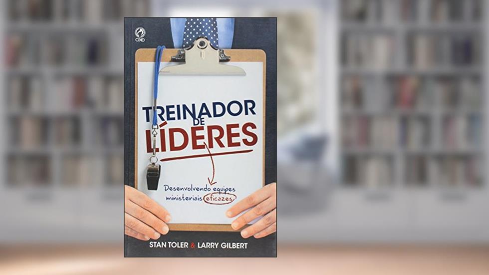 Treinador de Líderes, do autor Stan Toler; Larry Gilbert