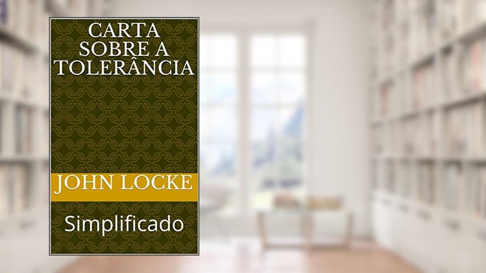 Carta Sobre a Tolerância: Simplificado (ERUDIÇÃO Livro 1), do autor John Locke