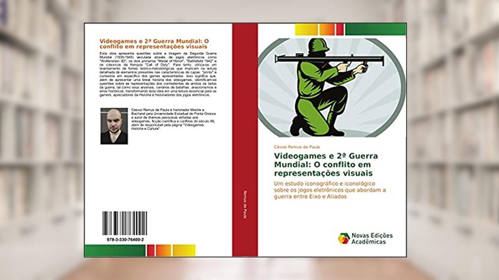 Videogames e 2ª Guerra Mundial: O conflito em representações virtuais: Um estudo iconográfico e iconológico sobre os jogos eletrônicos que abordam a guerra entre Eixo e Aliados, do autor Cássio Remus de Paula