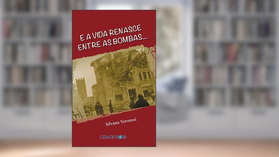 E a vida renasce entre as bombas..., do autor Silvana Veronesi