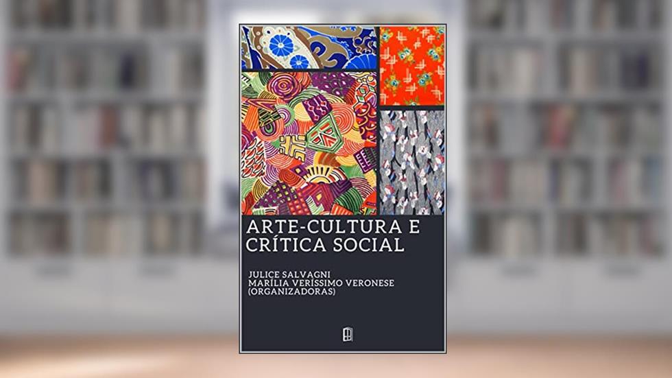 ARTE-CULTURA E CRÍTICA SOCIAL, do autor Julice Salvagni; Marília Veríssimo Veronese