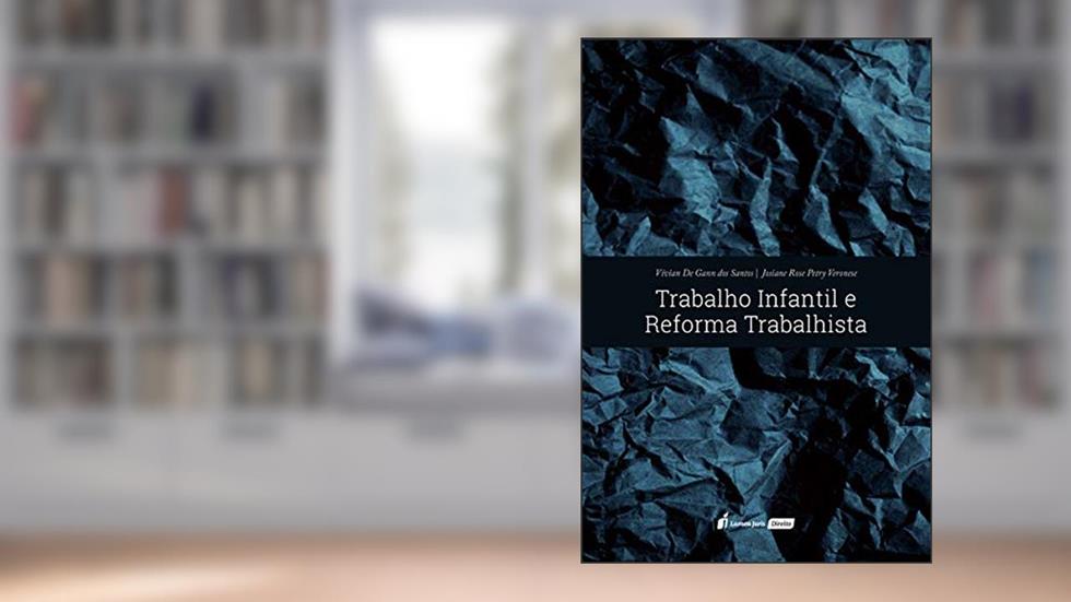 Trabalho Infantil E Reforma Trabalhista - 2020, do autor Vivian De Gann Dos Santos; josiane Rose Petry Veronese