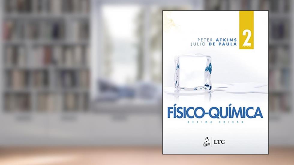 Físico-química - Volume 2, do autor Peter Atkins; Julio de Paula