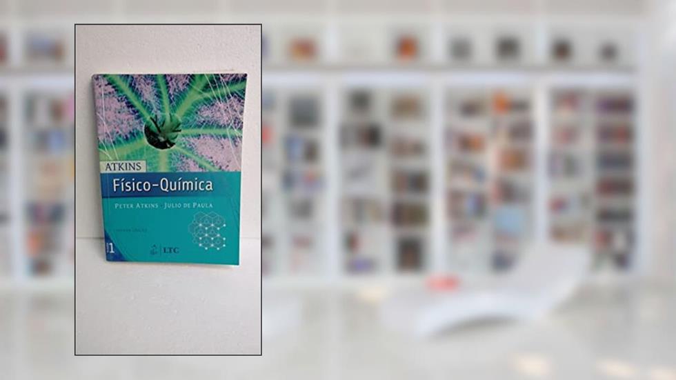 Físico-Química vol.1, do autor Atkins; de Paula