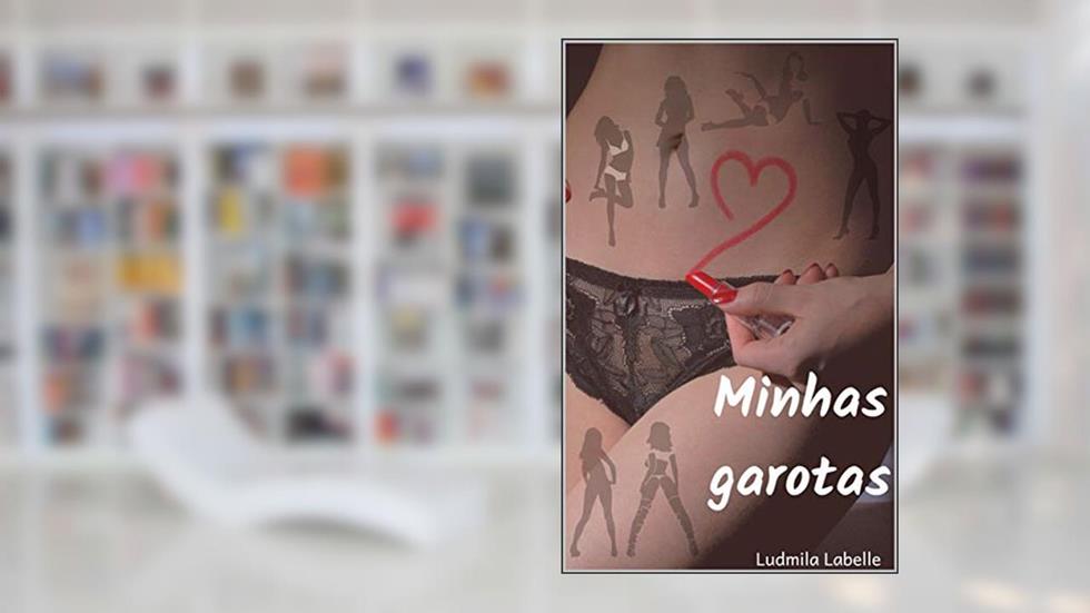 Minhas Garotas, do autor Ludmila Labelle