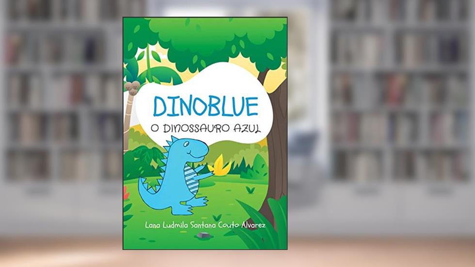 Dinoblue: O Dinossauro Azul, do autor Lana Ludmila Santana Couto Alvarez; Lana Ludmila Alvarez
