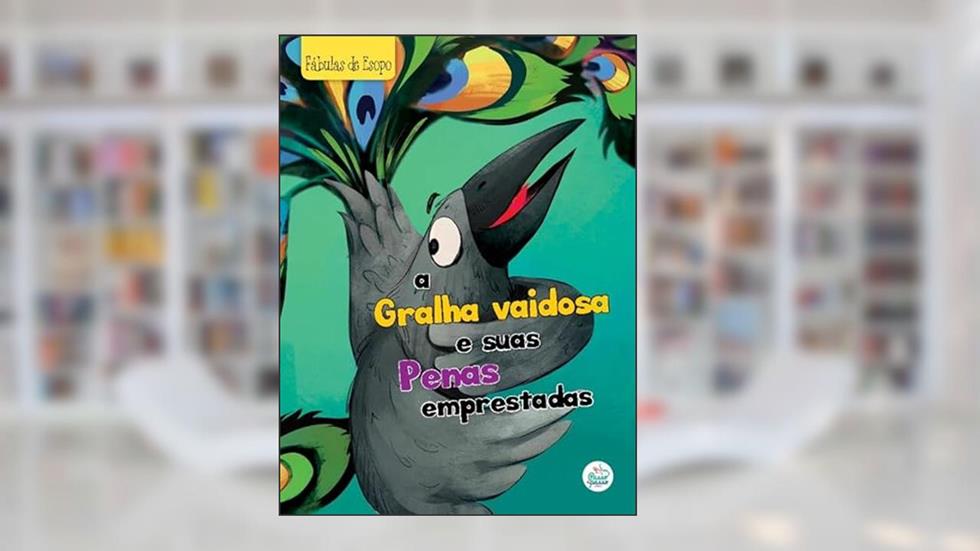 A GRALHA VAIDOSA E SUAS PENAS EMPRESTADAS - FÁBULAS DE ESOPO, do autor VÁRIOS AUTORES