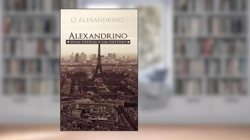 Alexandrino - Duas Pátrias, Um Destino, do autor Joaquim Alexandrino