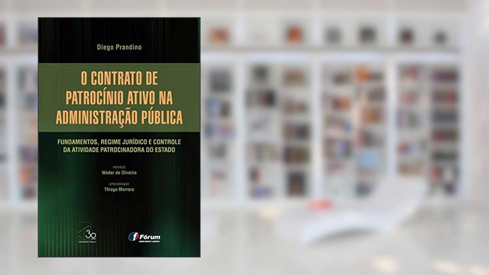 O contrato de patrocínio ativo na administração pública, do autor Diego Prandino