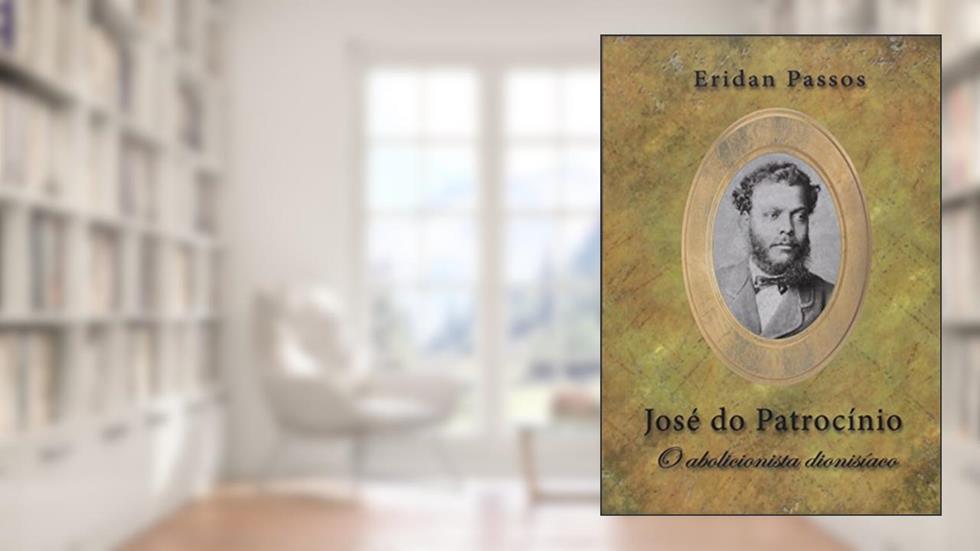 José do Patrocínio, do autor Eridan Passos