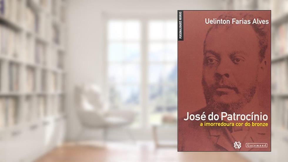 José do Patrocínio. A Imorredura Cor de Bronze, do autor Uelinton Faria Alves
