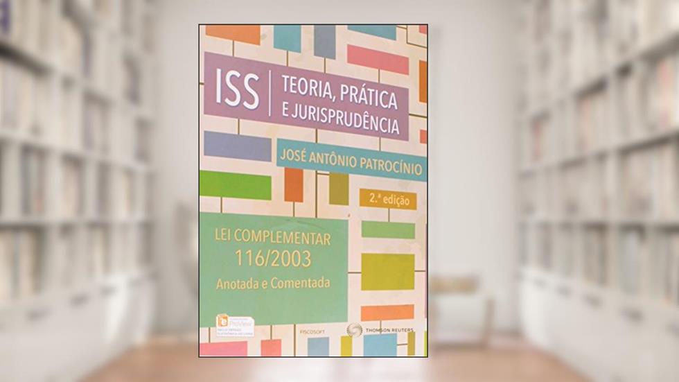 ISS. Teoria, Jurisprudência e Prática, do autor José Antônio Patrocínio