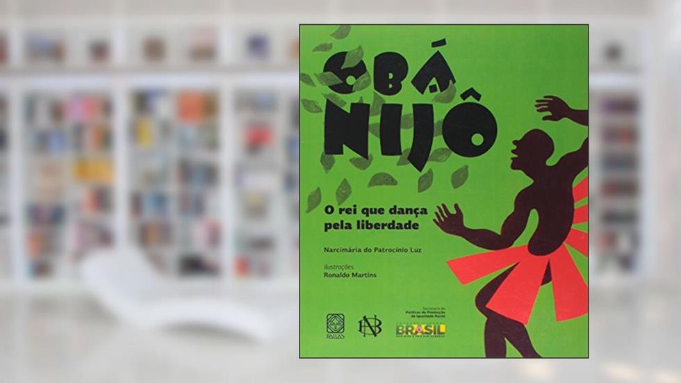 Obá Nijô: O rei que dança pela liberdade, do autor Narcimária do Patrocínio Luz